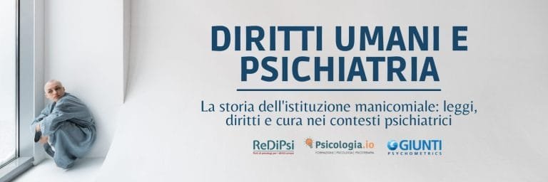 WEBINAR GRATUITO: DIRITTI UMANI E PSICHIATRIA – La storia dell’istituzione manicomiale: leggi, diritti e cura nei contesti psichiatrici