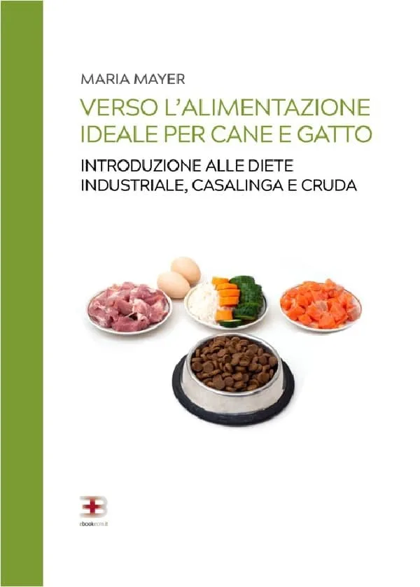 Ebook ECM gratis per biologo e veterinario : Verso l’alimentazione ideale per cane e gatto introduzione alle diete industriale, casalinga e cruda