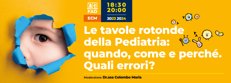 FAD asincrona con ECM: Le tavole rotonde della Pediatria: quando, come e perché. Quali errori?