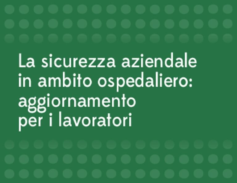 Formazione gratuita con ECM – La sicurezza aziendale in ambito ospedaliero: aggiornamento per i lavoratori